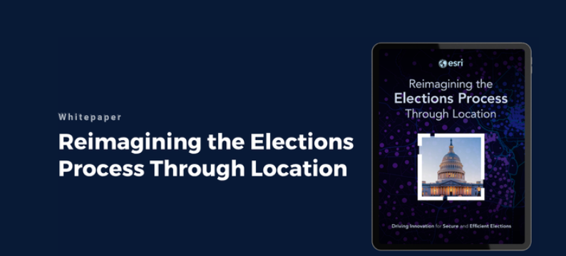 Esri GIS election planning and location intelligence whitepaper