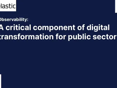 Why observability should be a central part of your public sector digital strategy