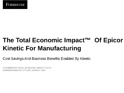 The Total Economic Impact of Epicor Kinetic For Manufacturing
